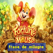 frase de milagre de deus